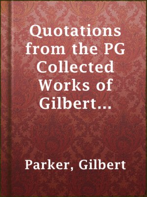 cover image of Quotations from the PG Collected Works of Gilbert Parker